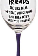 Friends Are Like Bras - -12 oz Wine Glass