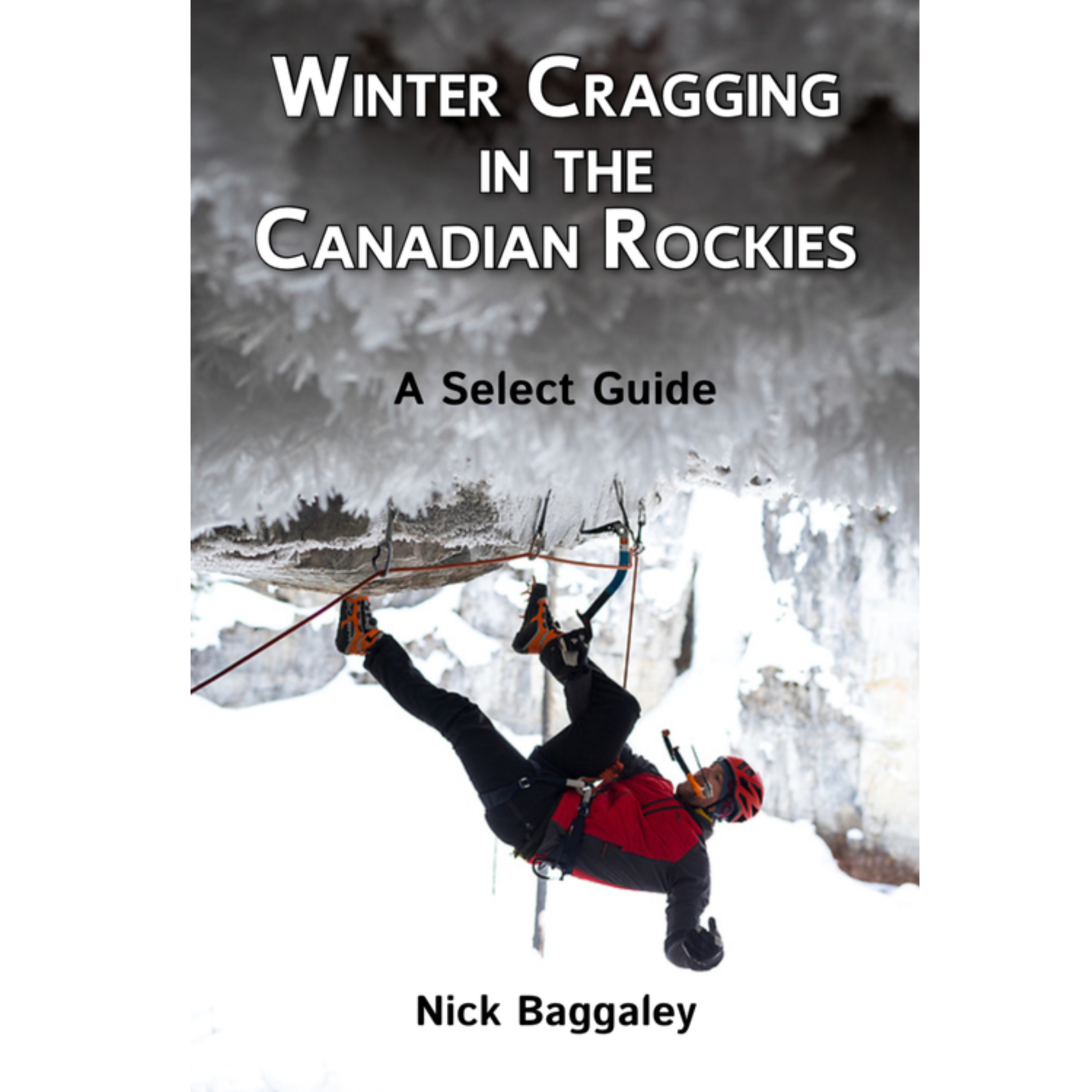 Nick Baggaley Winter Cragging in the Canadian Rockies