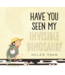 Penguin Random House Have You Seen My Invisible Dinosaur?