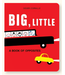 Chronicle Books Big, Little: A Book of Opposites