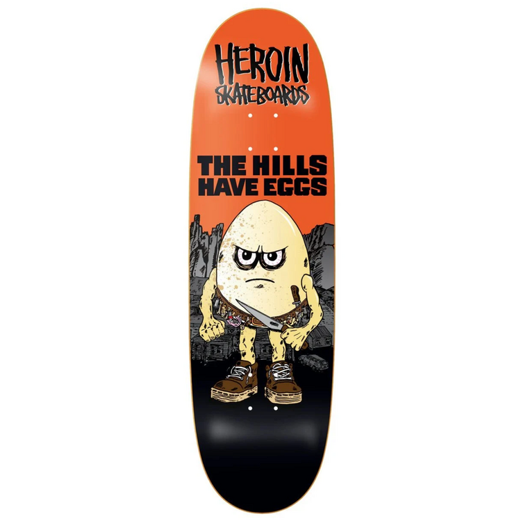 THE HILLS HAVE EGGS DECK 9.5"