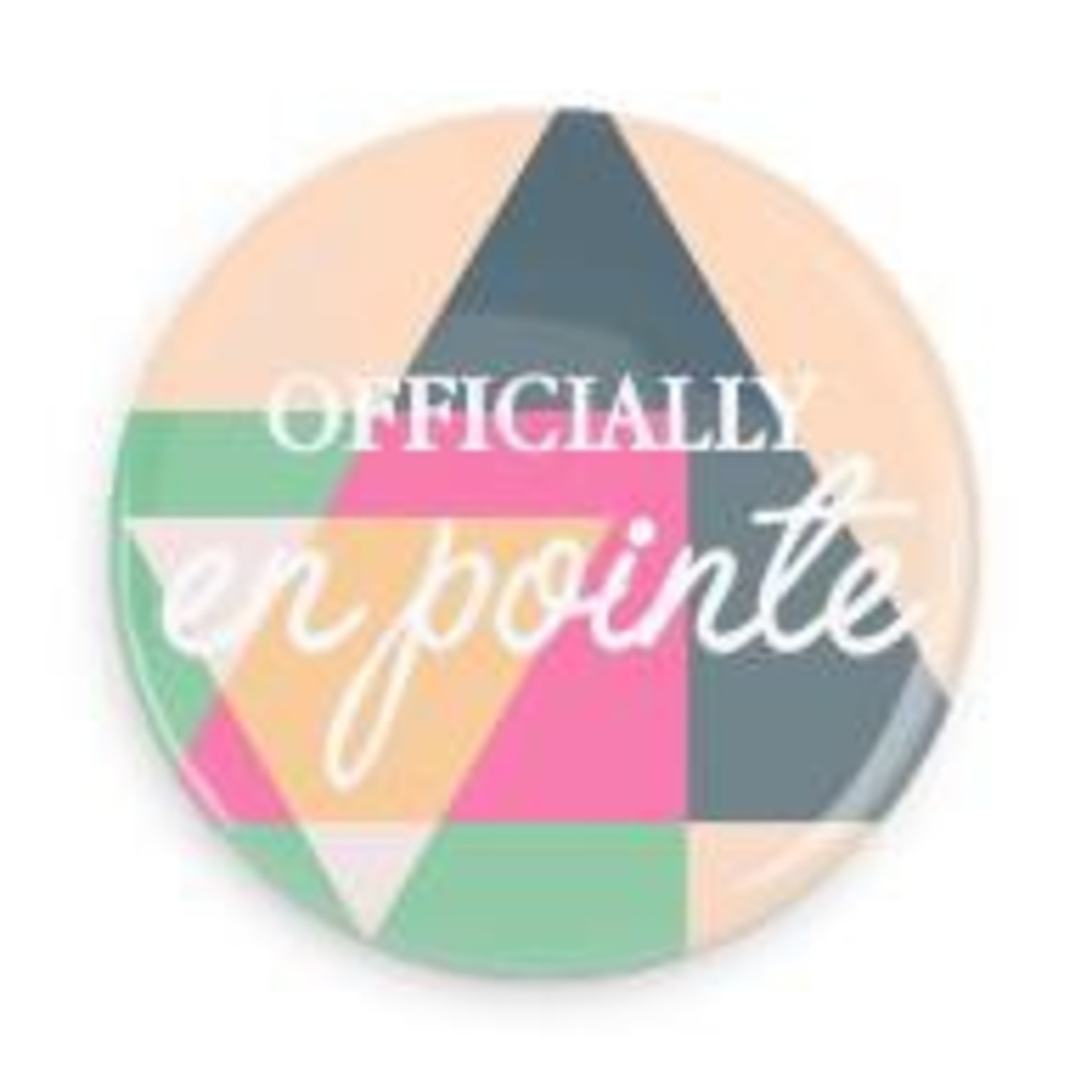 B+ Printworks 100CC69 1" Button - Officially en Pointe (Triangle)