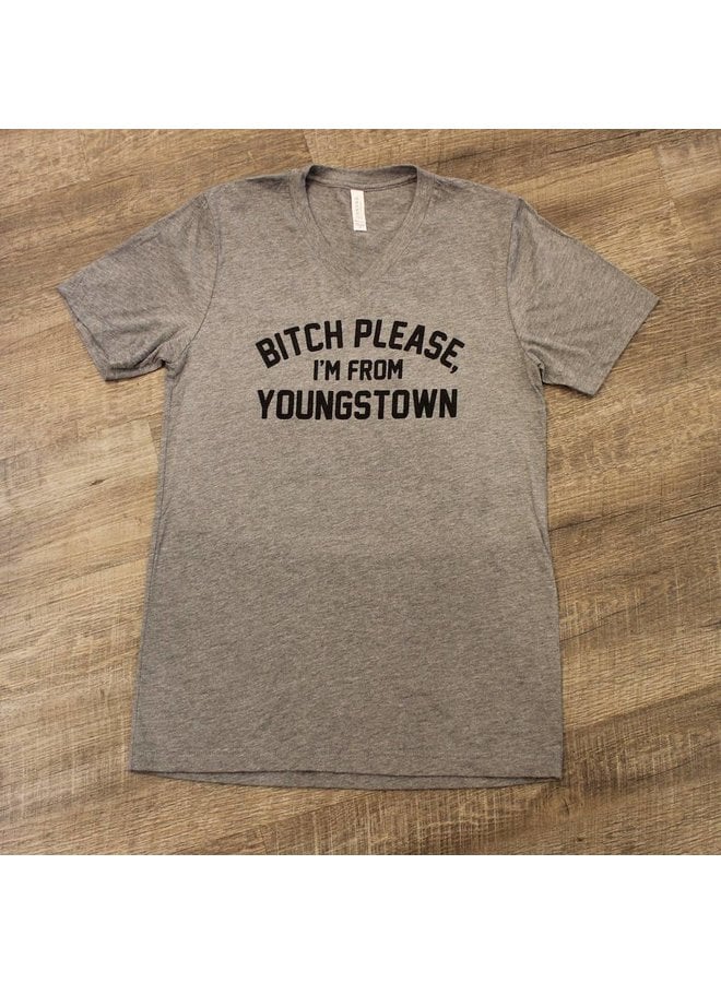 Bitch Please I'm From Youngstown V-Neck Tee