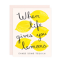 Life Gives Lemons Card