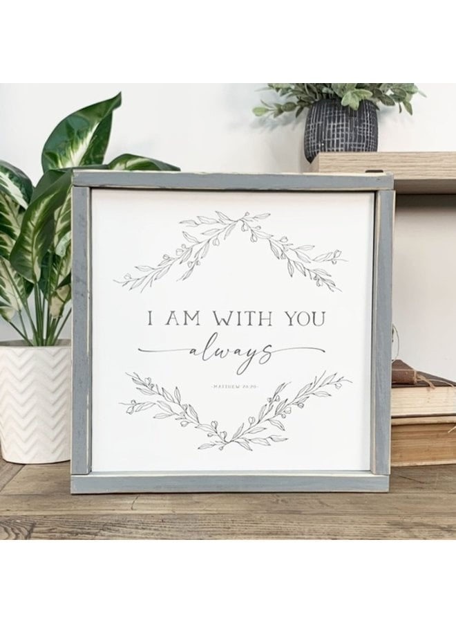 Wood Sign- I Am With You Always 12x12