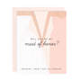 Be My Maid of Honor Card