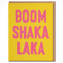 Boom Shaka Laka Card