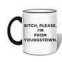 Bitch Please I'm From Youngstown Mug