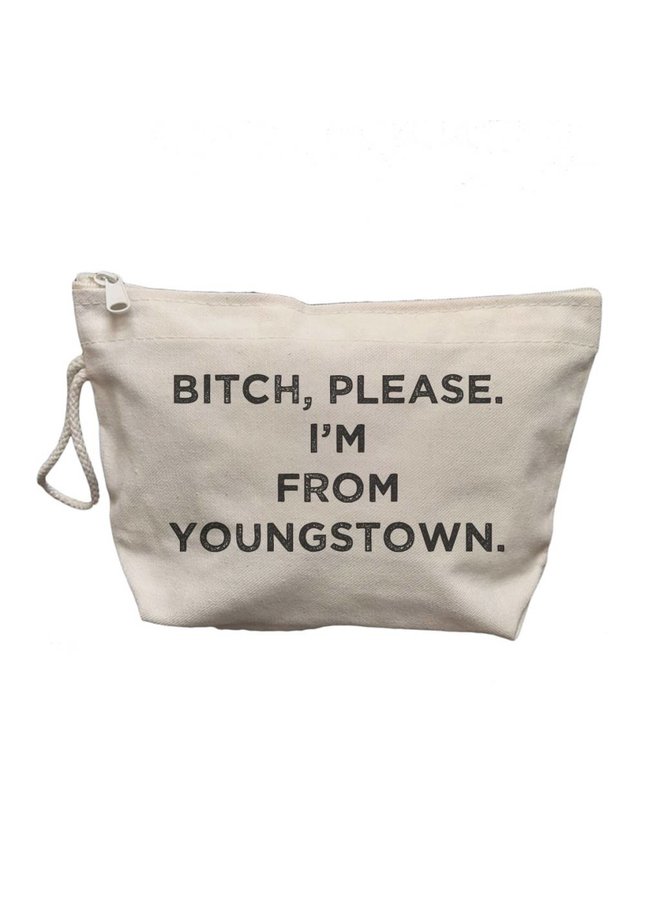 Bitch Please, I'm From Youngstown Canvas Makeup Bag