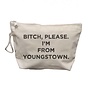 Bitch Please, I'm From Youngstown Canvas Makeup Bag