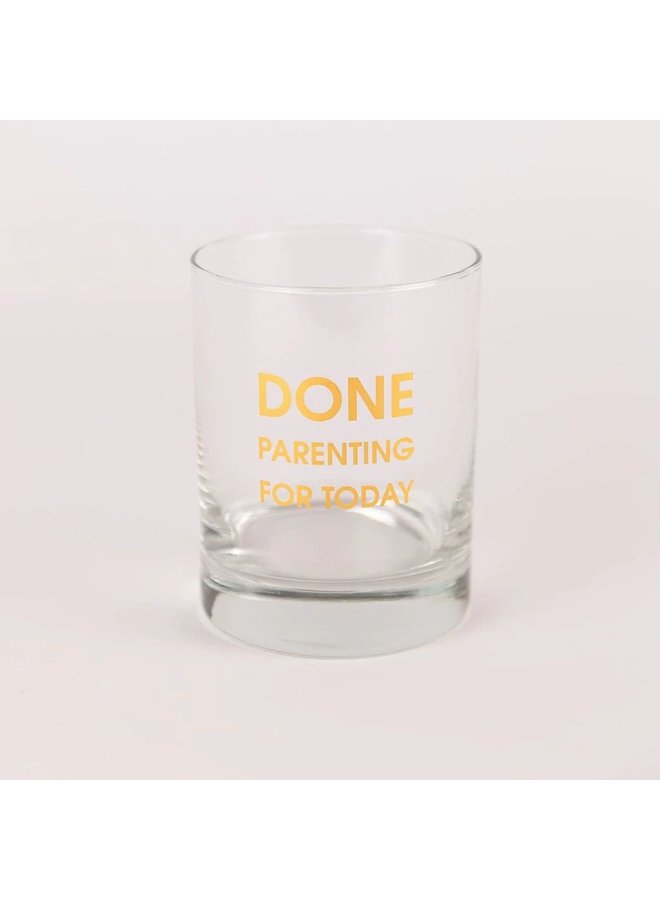 Done Parenting Today Rocks Glass