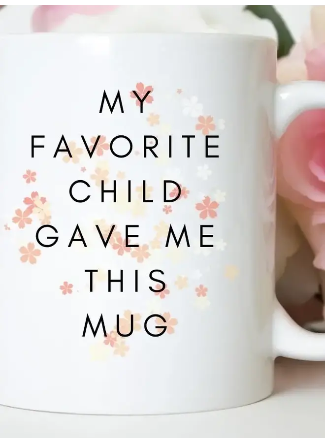 My Fav Child - Funny Mother's Day Mom Gift Coffee Mug