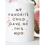 My Fav Child - Funny Mother's Day Mom Gift Coffee Mug