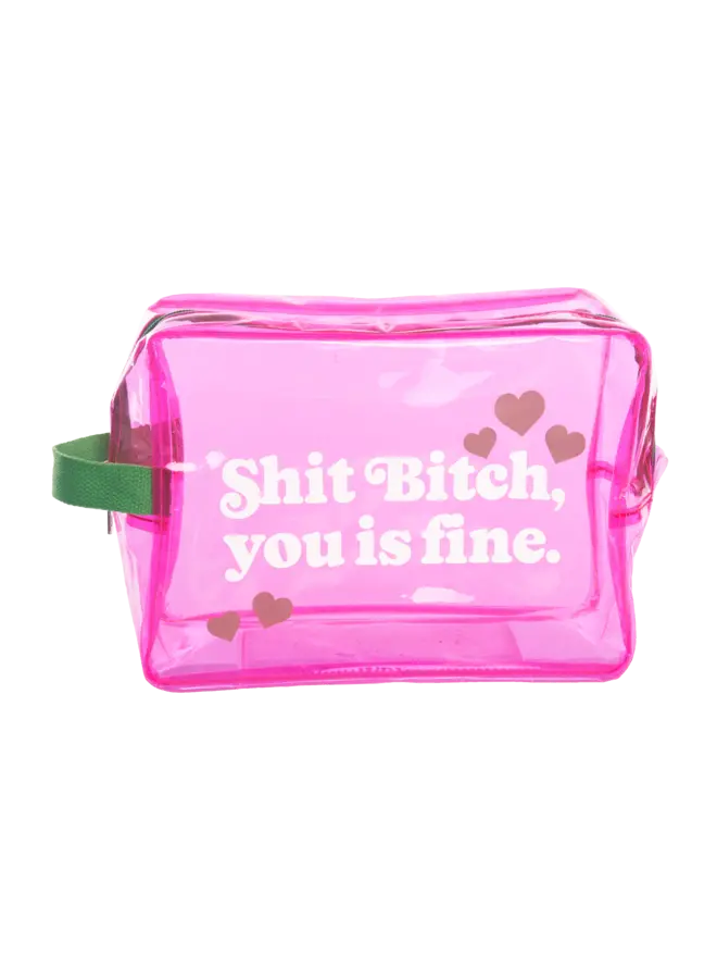 Shit Bitch, You is Fine Clear Travel Bag