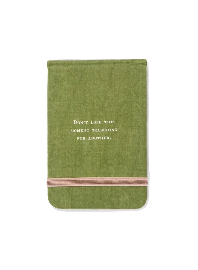 Don't Lose This Moment Fabric Notebook