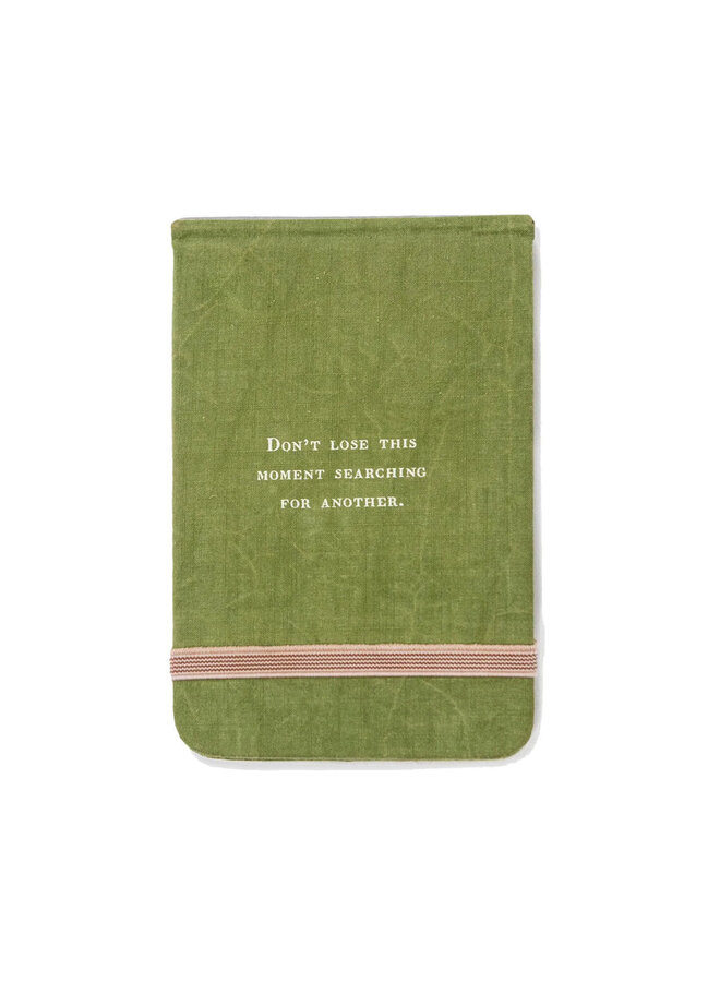 Don't Lose This Moment Fabric Notebook
