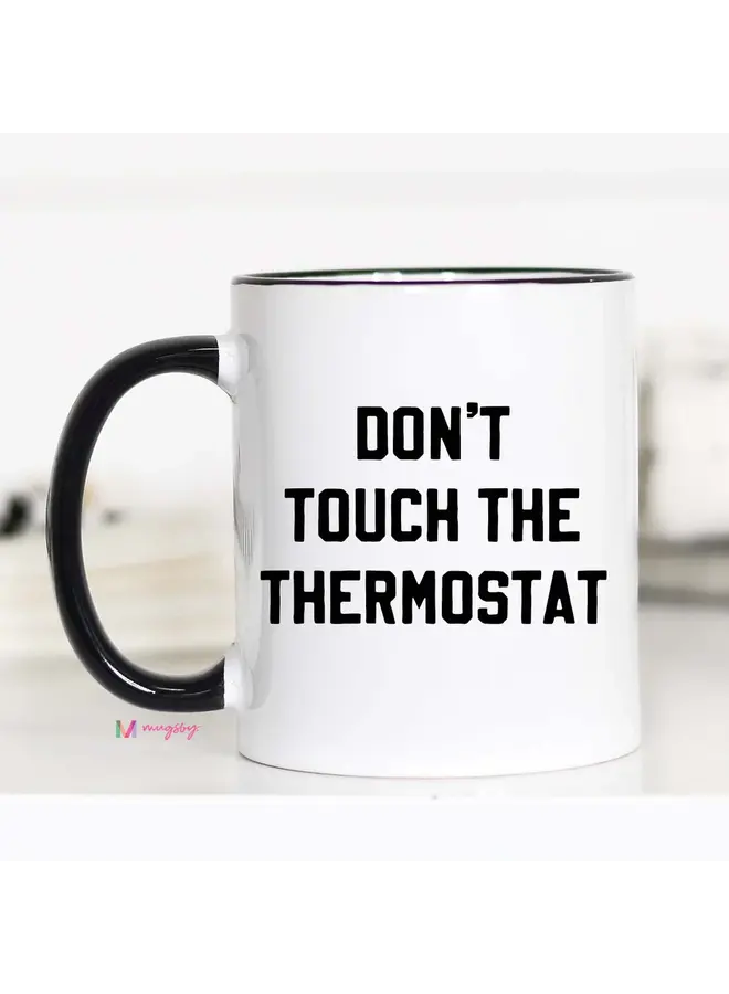 Don't Touch the Thermostat Mug - 11 oz