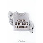 Coffee is My Love Language Sweatshirt - Athletic Heather