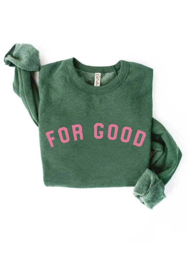 “For Good” Sweatshirt -