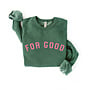 “For Good” Sweatshirt -