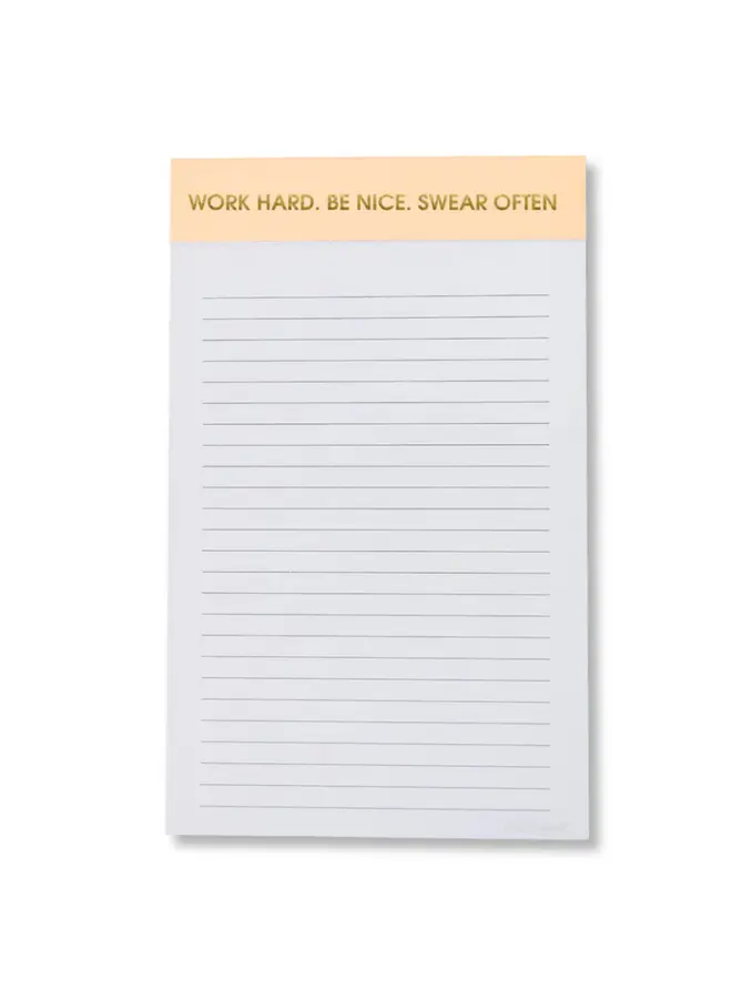 Work Hard, Be Nice, Swear Often Notepad