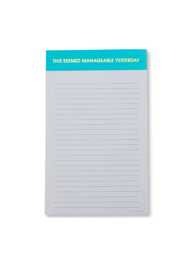This Seemed Manageable Yesterday Notepad