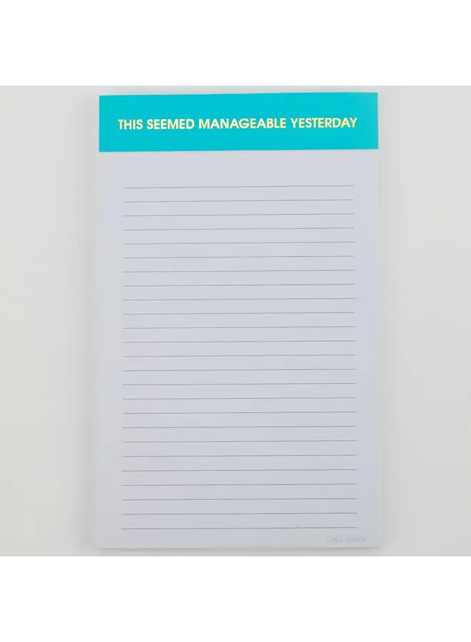 This Seemed Manageable Yesterday Notepad