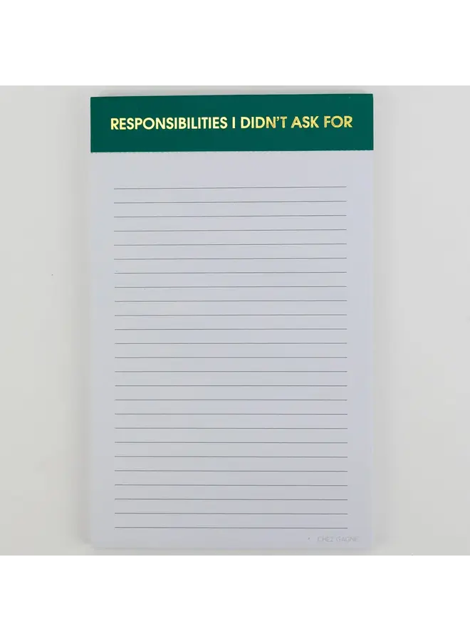 Responsibilities I Didn't Ask For Notepad