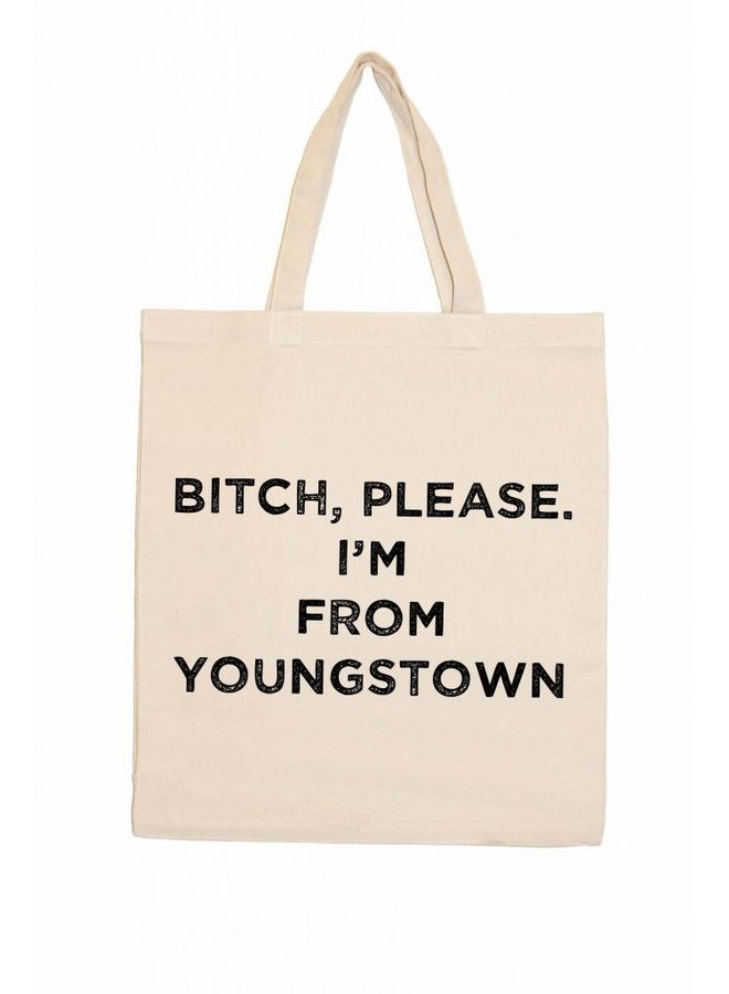 Bitch Please I'm From Youngstown Canvas Tote