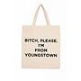 Bitch Please I'm From Youngstown Canvas Tote