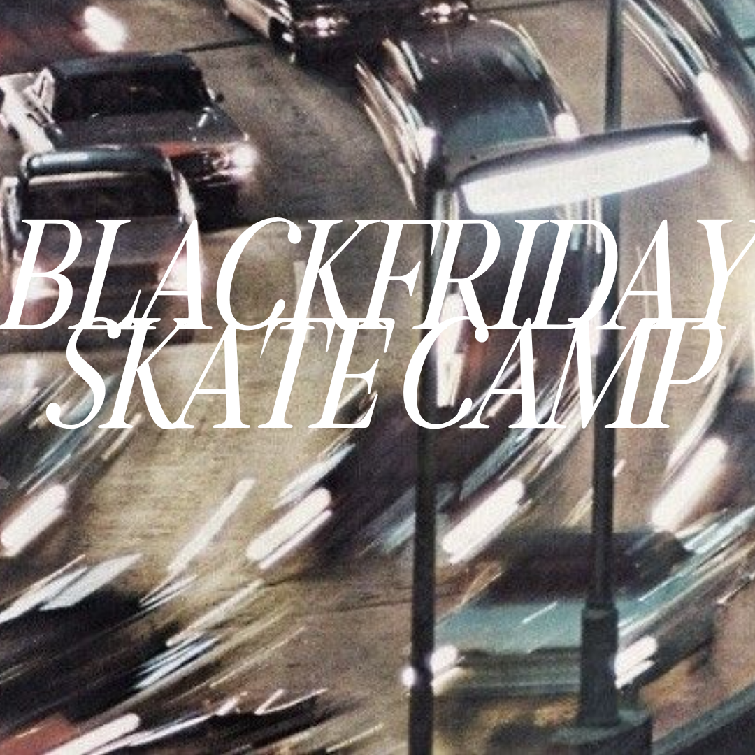 studio skate supply Black Friday Camp Novermber 29th 2024