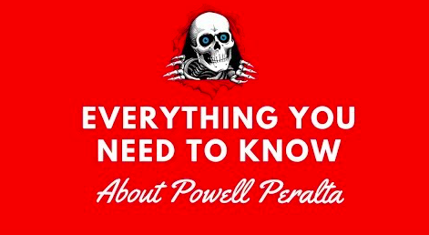 Everything You Need To Know About Powell Peralta
