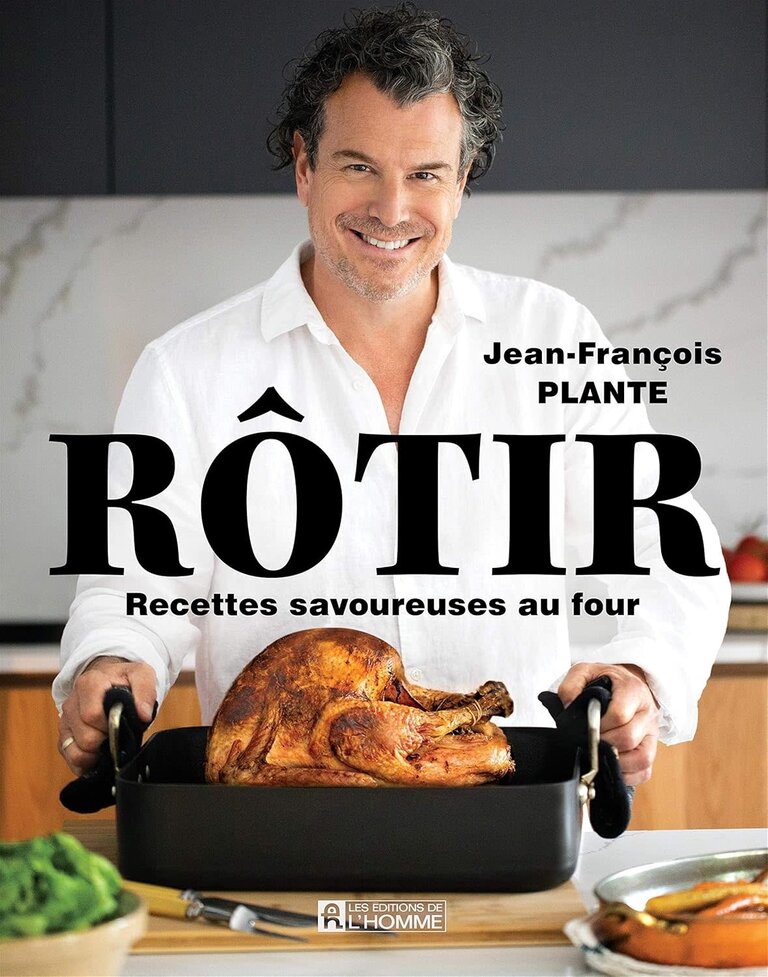 Jean-francois Plante Livre de recette Jean-François Plante Rotir recettes savoureuses au four