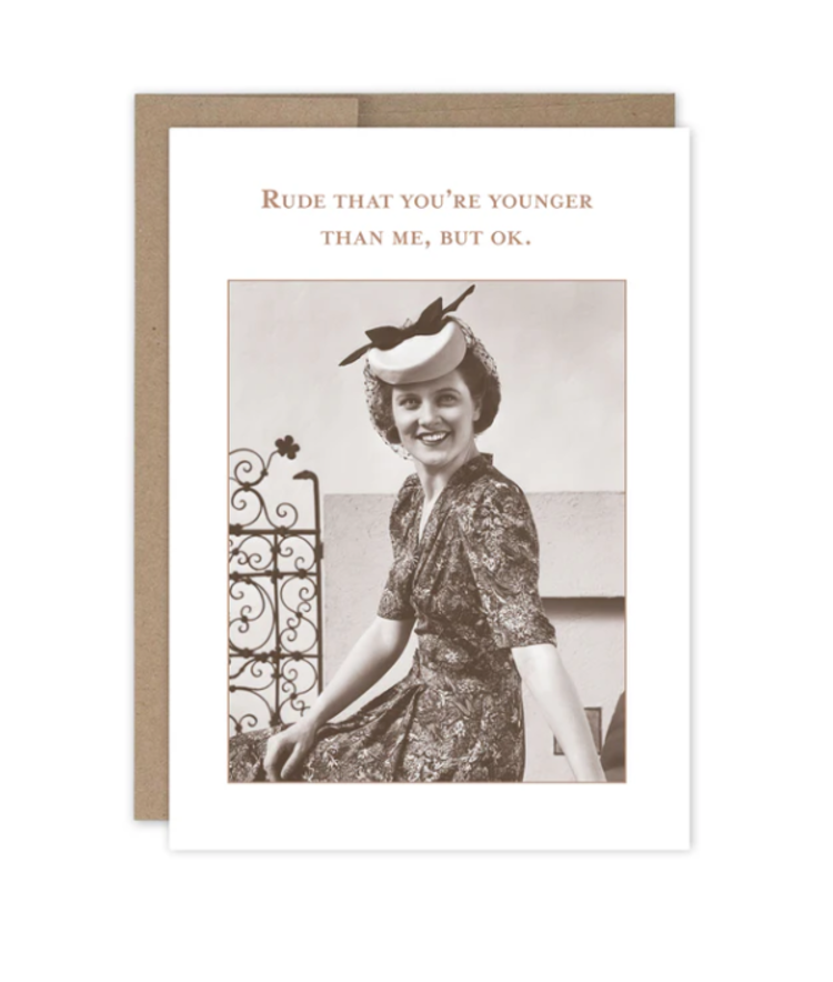 Rude You're Younger Birthday Card