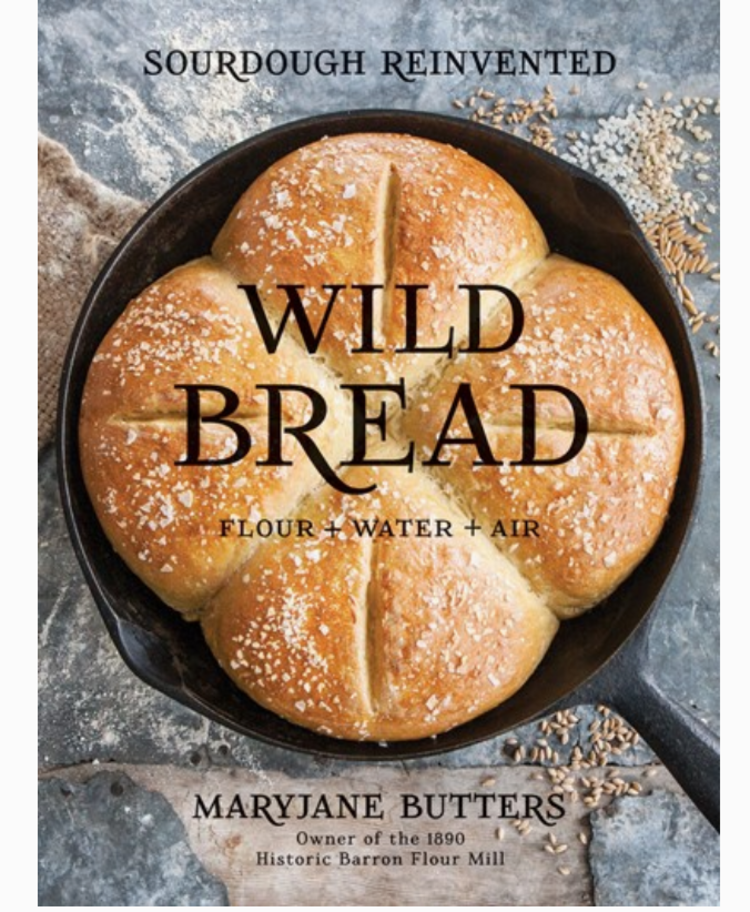 Wild Bread: Sourdough Reinvented Cookbook