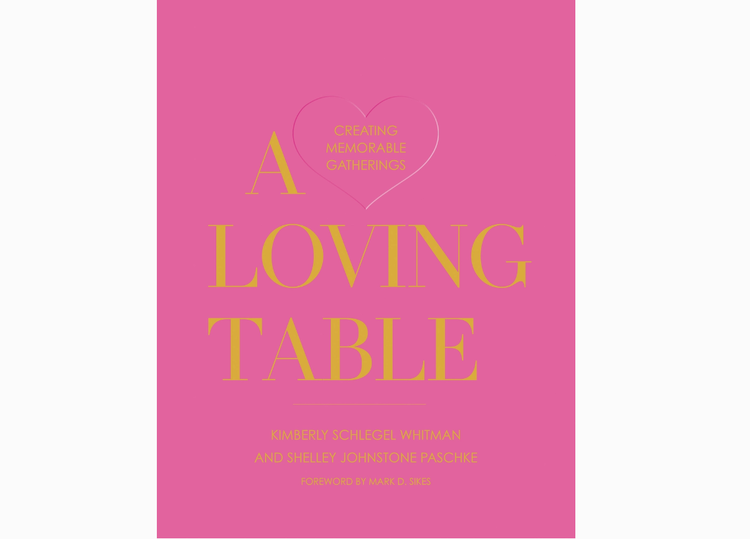 A Loving Table: Creating Memorable Gatherings
