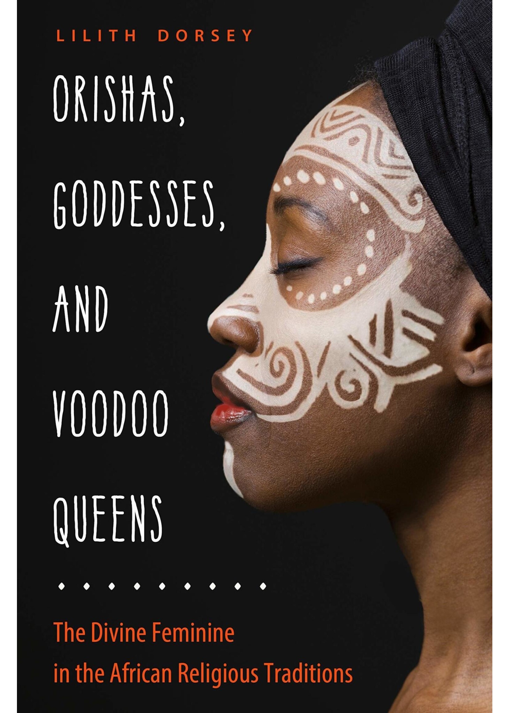 Orishas. Goddesses, and Voodoo Queens by Lilith Dorsey