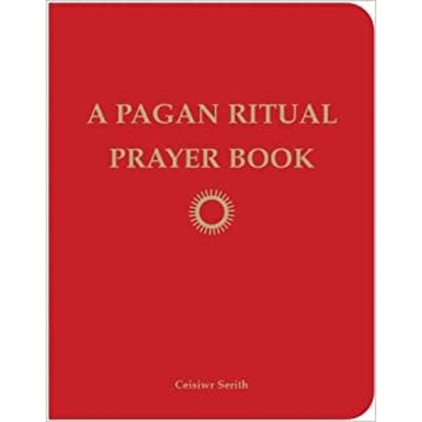 A Pagan Ritual Prayer Book by Ceisiwr Serith