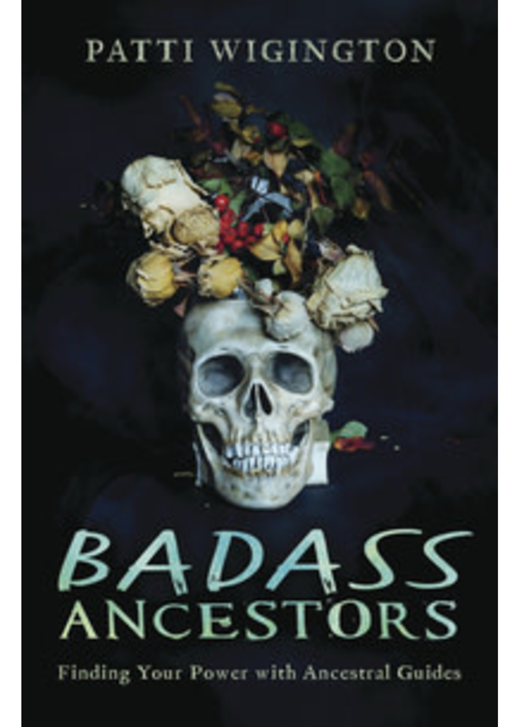 Badass Ancestors by Patti Wigington