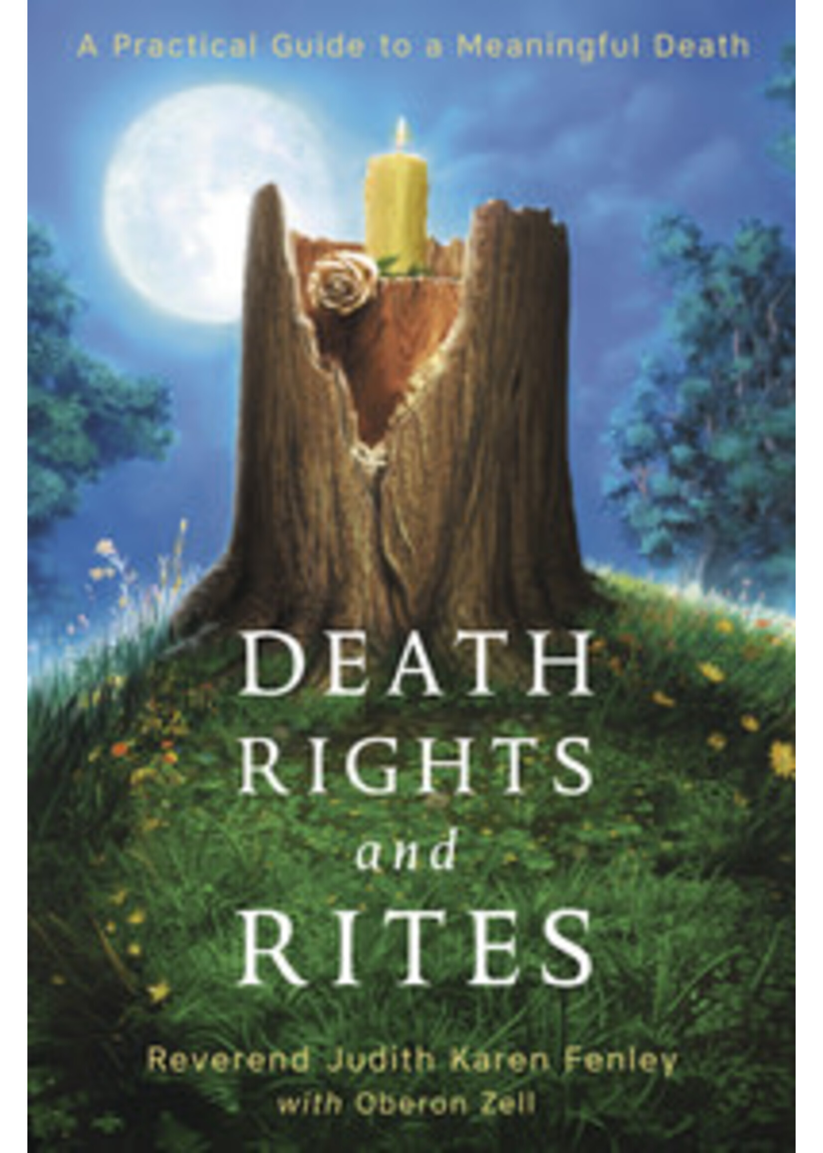Death Rites and Rights by Reverend Judith Karen Fenley with Oberon Zell