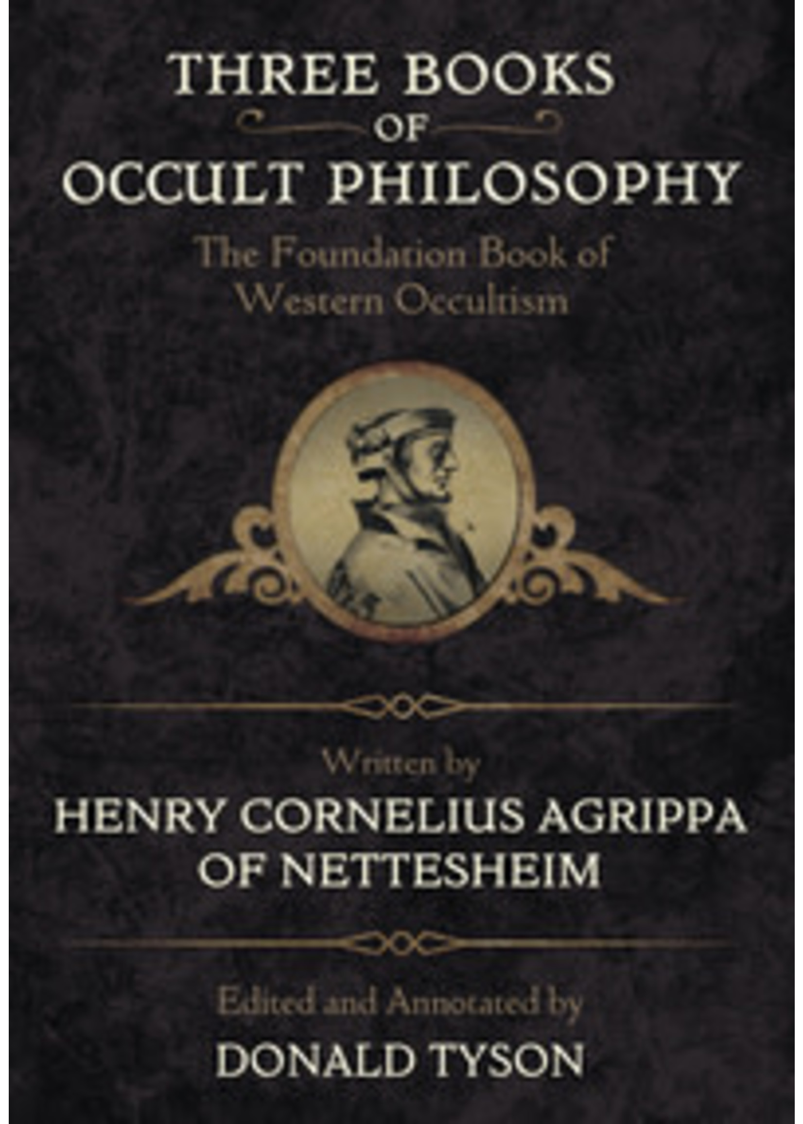 Three Books of Occult Philosophy by Henry Cornelius Agrippa, edited by Donald Tyson