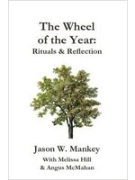 The Wheel of the Year: Rituals and Reflections by Jason Mankey