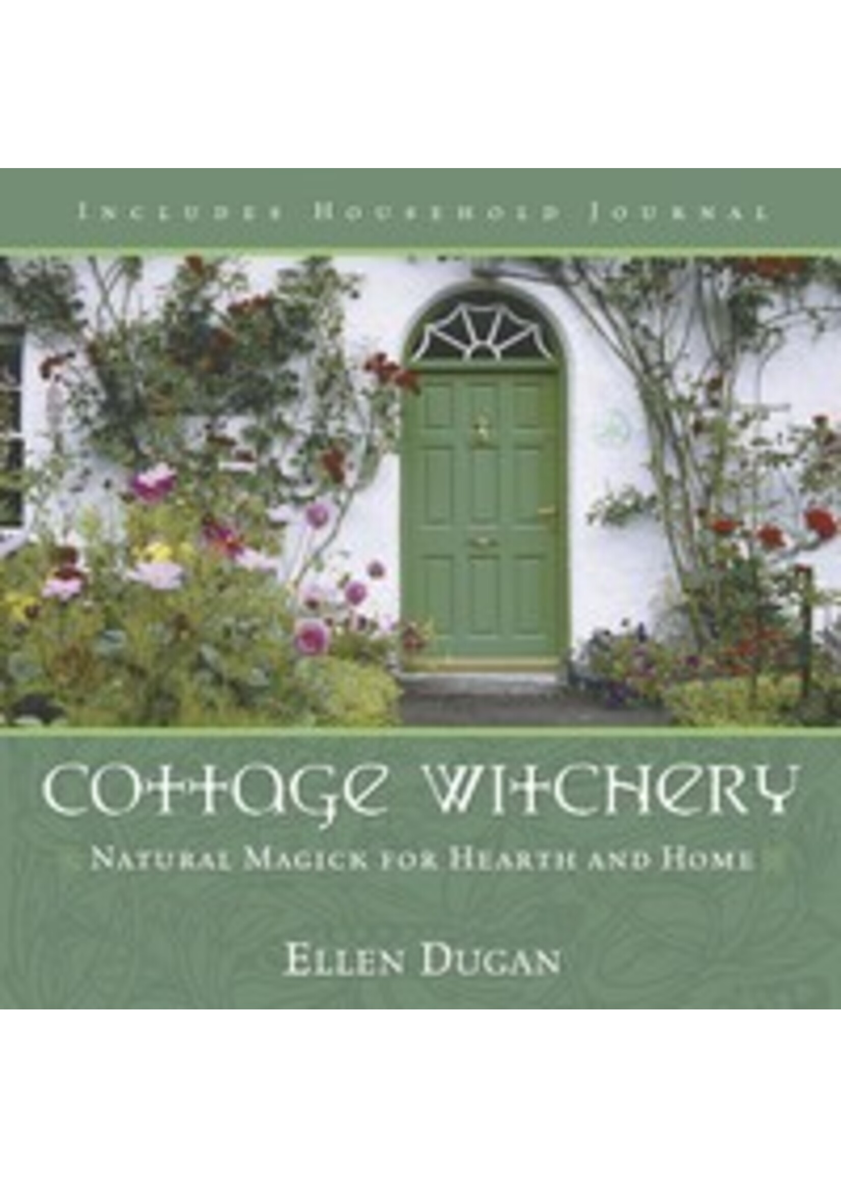 Cottage Witchery by  Ellen Dugan