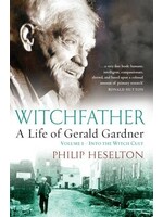 Witchfather: A Life of Gerald Gardner Vol. 1