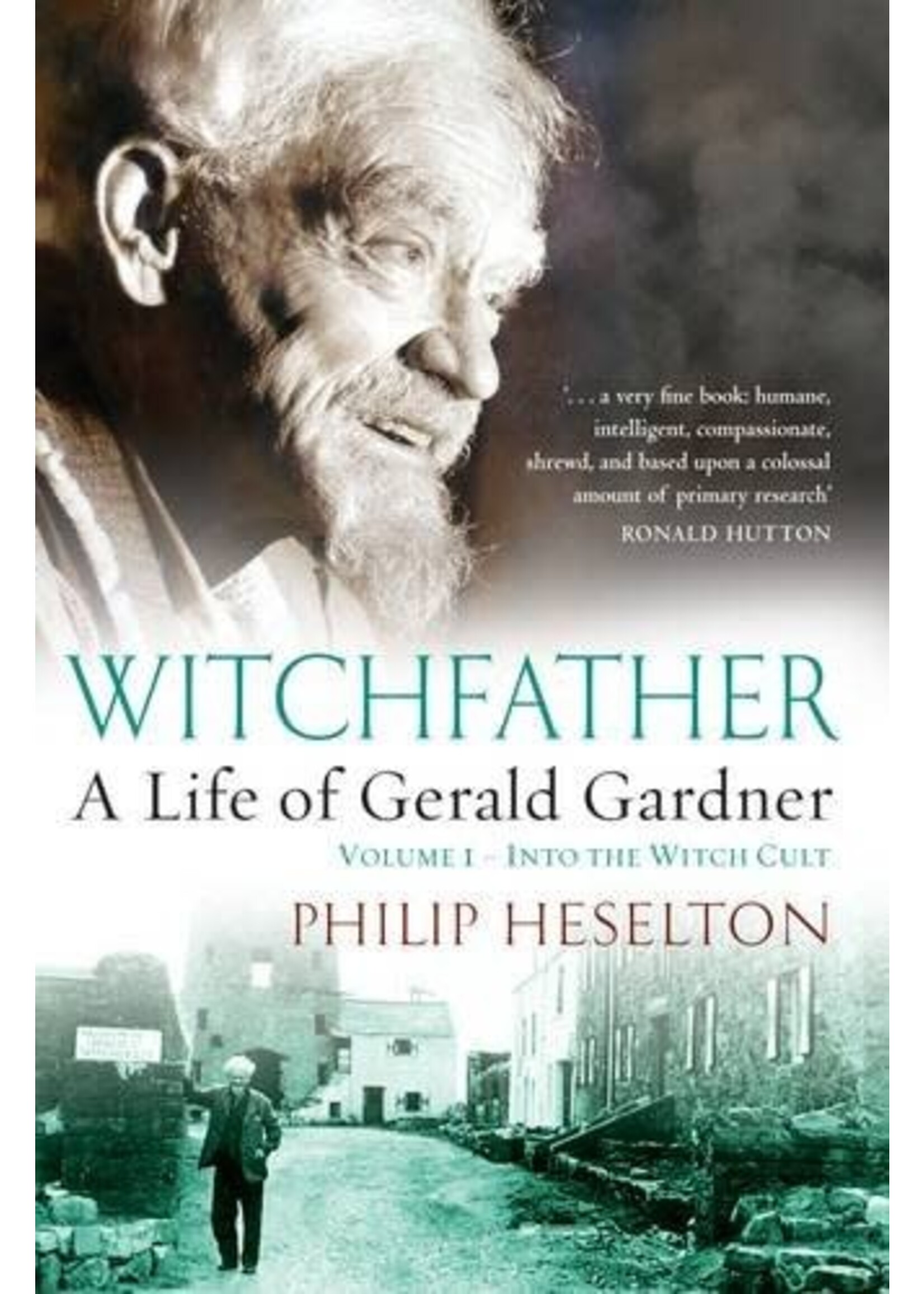 Witchfather: A Life of Gerald Gardner Vol. 1