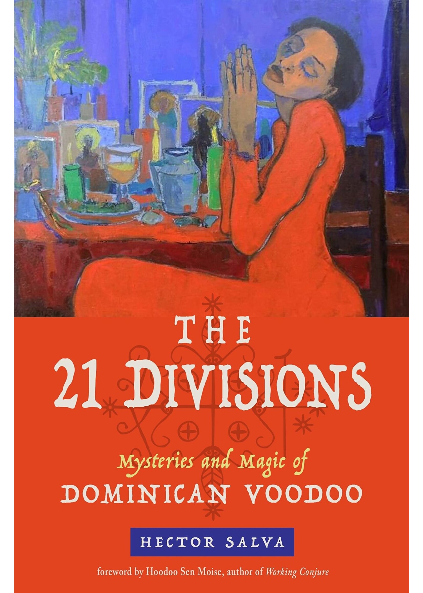 The 21 Divisions Mysteries and Magic of Dominican Voodoo