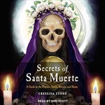 Secrets of Santa Muerte by Cressida Stone