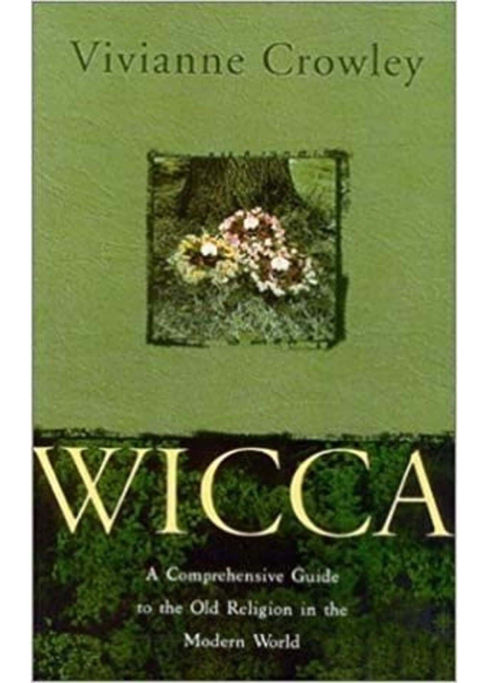 Wicca A Comprehensive Guide to the Old Religion in the Modern World by Vivianne Crowley 2003 ed.