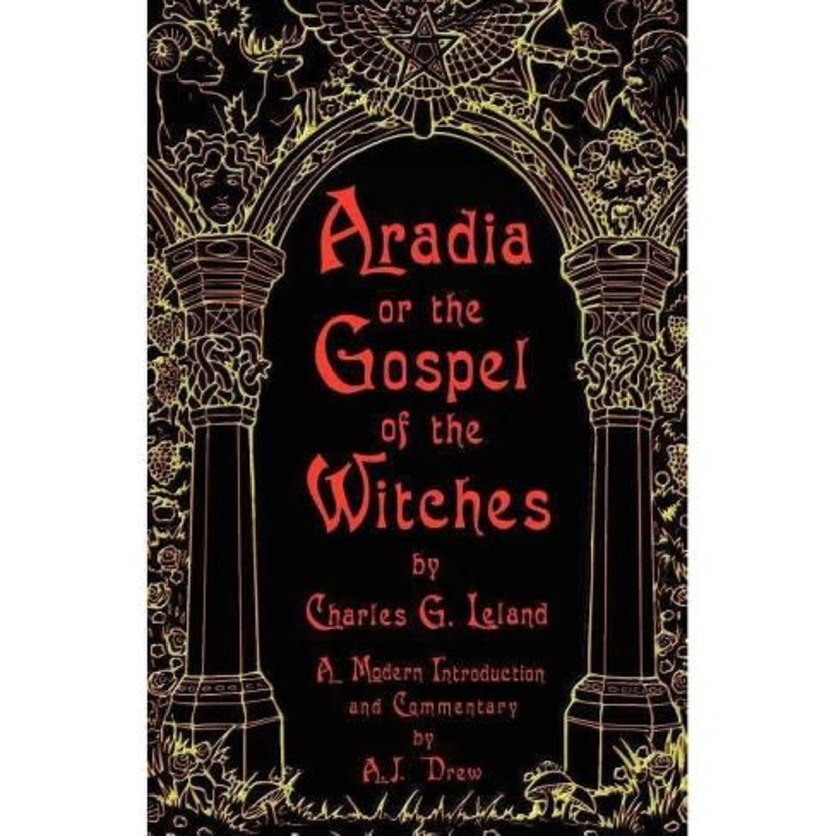 Aradia: Gospel of the Witches by Charles Leland