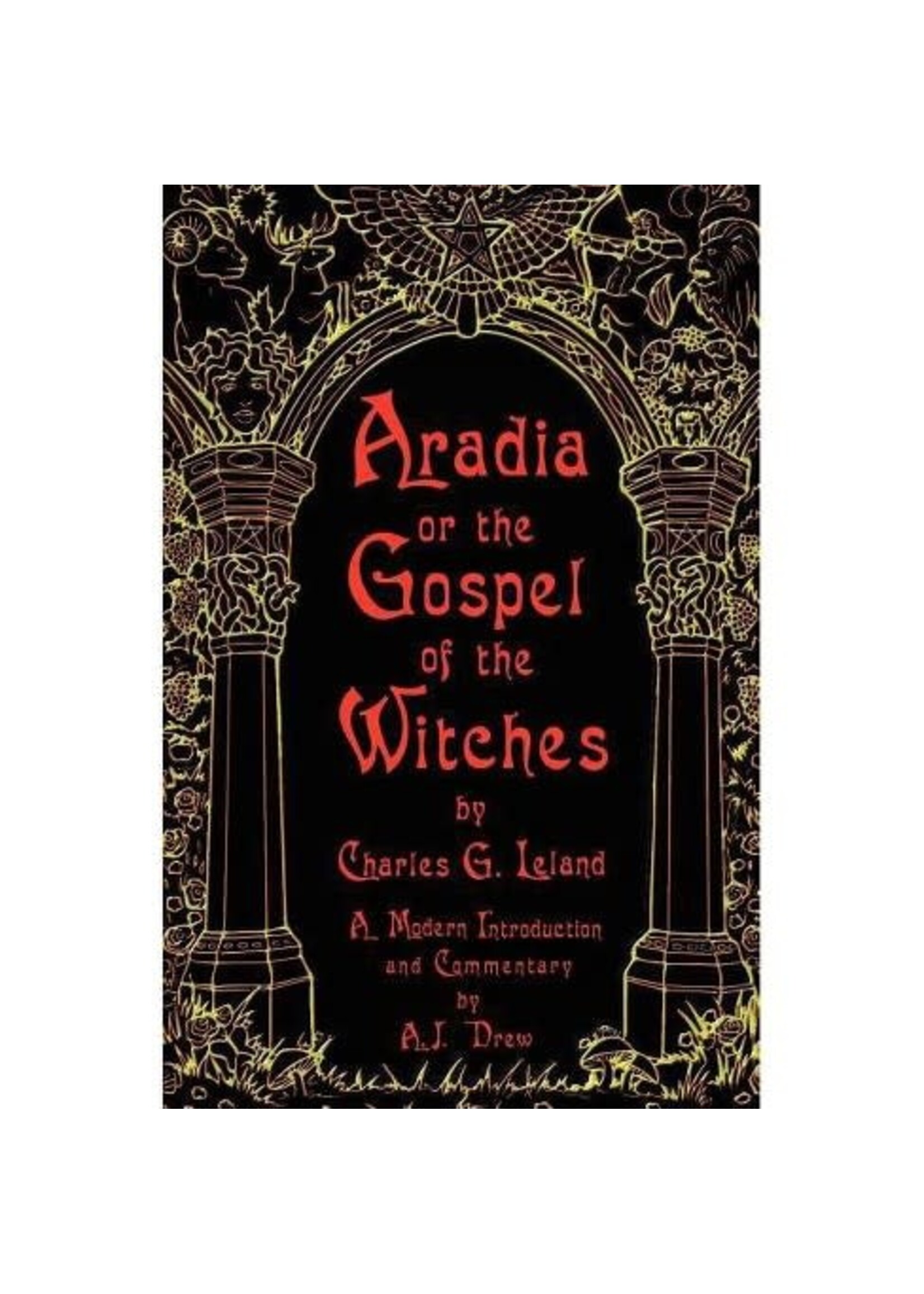 Aradia: Gospel of the Witches by Charles Leland